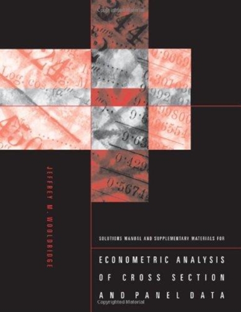 Solutions Manual and Supplementary Materials for Econometric Analysis of Cross Section and Panel Data, Paperback Book