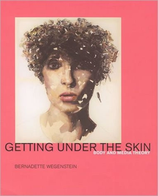Getting Under the Skin : Body and Media Theory, Hardback Book