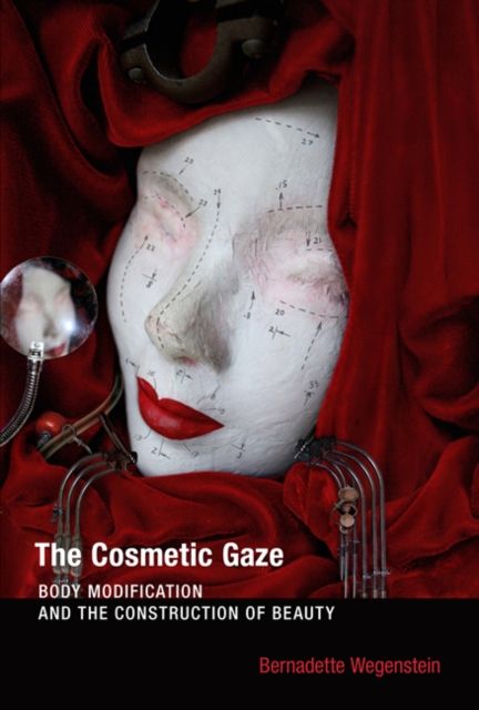 The Cosmetic Gaze : Body Modification and the Construction of Beauty, Hardback Book