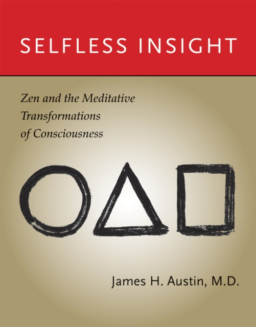 Selfless Insight : Zen and the Meditative Transformations of Consciousness, PDF eBook