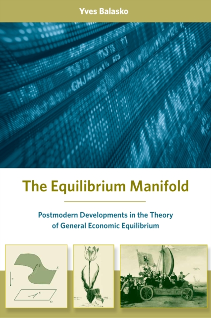 The Equilibrium Manifold : Postmodern Developments in the Theory of General Economic Equilibrium, PDF eBook