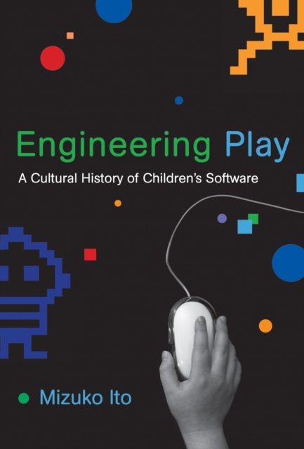 Engineering Play : A Cultural History of Children's Software, PDF eBook