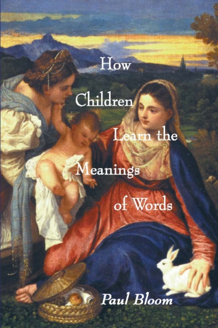 How Children Learn the Meanings of Words, PDF eBook