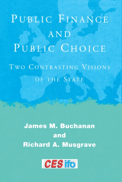 Public Finance and Public Choice : Two Contrasting Visions of the State, PDF eBook
