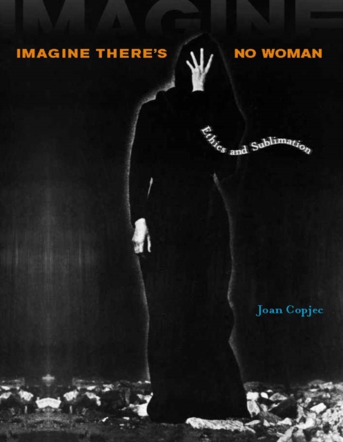 Imagine There's No Woman : Ethics and Sublimation, PDF eBook