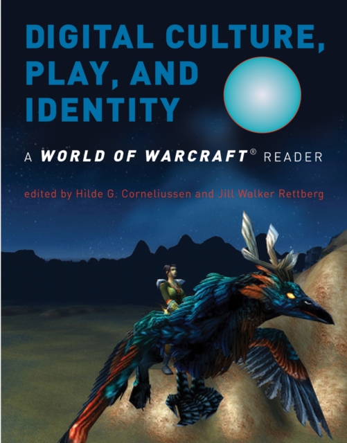 Digital Culture, Play, and Identity : A World of Warcraft(R) Reader, PDF eBook
