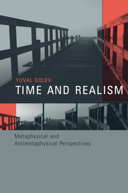 Time and Realism : Metaphysical and Antimetaphysical Perspectives, PDF eBook
