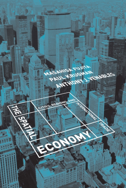 The Spatial Economy : Cities, Regions, and International Trade, PDF eBook