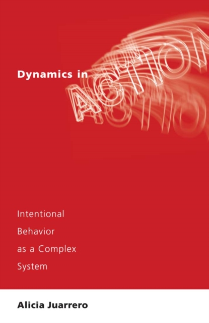Dynamics in Action : Intentional Behavior as a Complex System, PDF eBook