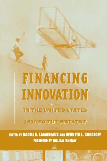 Financing Innovation in the United States, 1870 to Present, PDF eBook