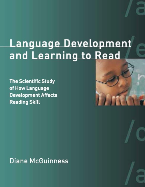 Language Development and Learning to Read : The Scientific Study of How Language Development Affects Reading Skill, PDF eBook