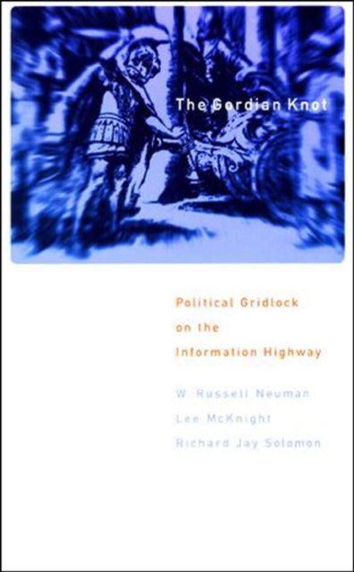 The Gordian Knot : Political Gridlock on the Information Highway, PDF eBook