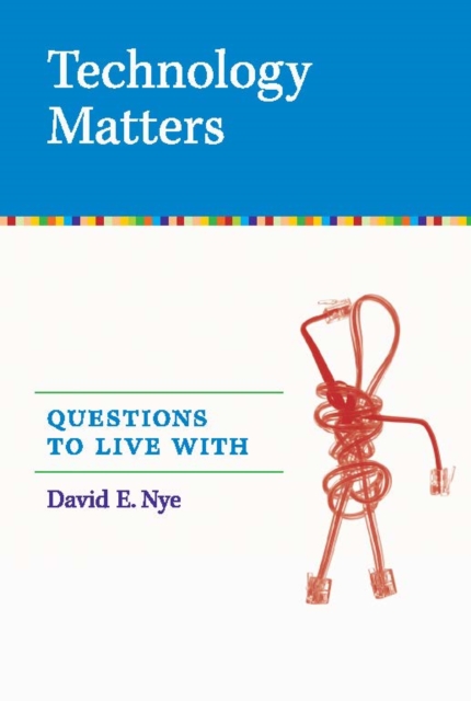 Technology Matters : Questions to Live With, PDF eBook