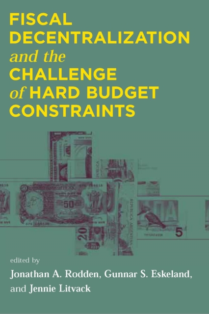 Fiscal Decentralization and the Challenge of Hard Budget Constraints, PDF eBook