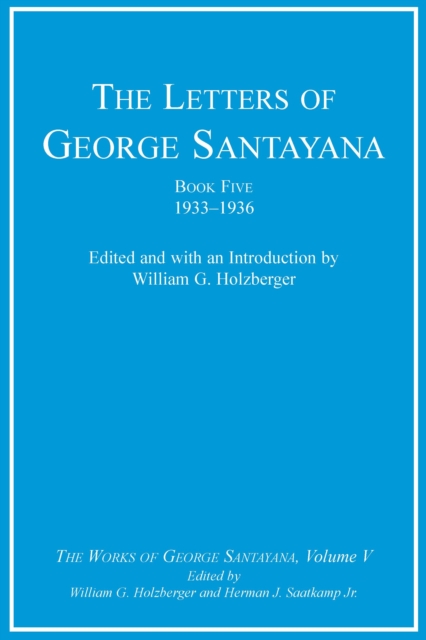 The Letters of George Santayana, Book Five, 1933-1936 : The Works of George Santayana, Volume V, PDF eBook
