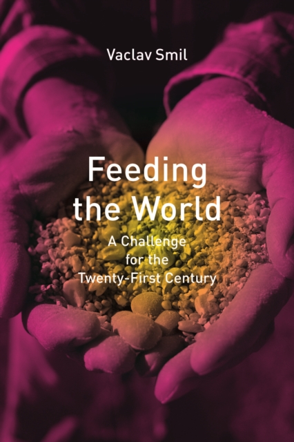 Feeding the World : A Challenge for the Twenty-First Century, PDF eBook