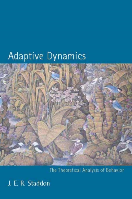 Adaptive Dynamics : The Theoretical Analysis of Behavior, PDF eBook