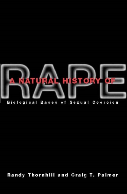 A Natural History of Rape : Biological Bases of Sexual Coercion, PDF eBook
