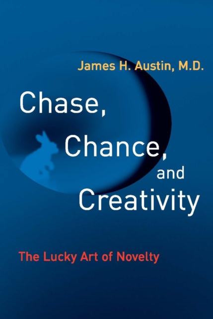 Chase, Chance, and Creativity : The Lucky Art of Novelty, PDF eBook