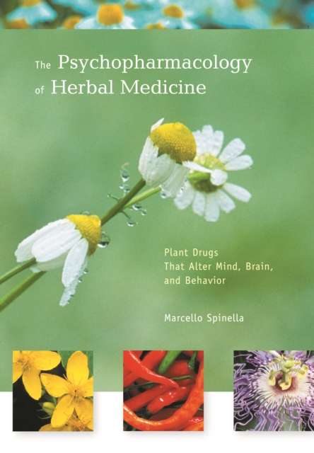 The Psychopharmacology of Herbal Medicine : Plant Drugs That Alter Mind, Brain, and Behavior, PDF eBook