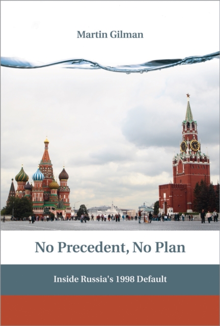No Precedent, No Plan : Inside Russia's 1998 Default, PDF eBook