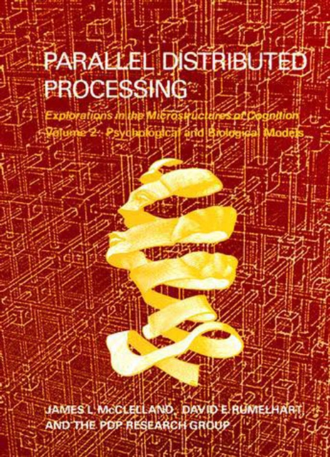 Parallel Distributed Processing : Explorations in the Microstructure of Cognition: Psychological and Biological Models, PDF eBook
