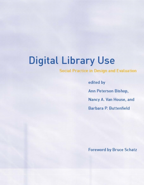 Digital Library Use : Social Practice in Design and Evaluation, PDF eBook