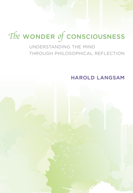 The Wonder of Consciousness : Understanding the Mind through Philosophical Reflection, PDF eBook