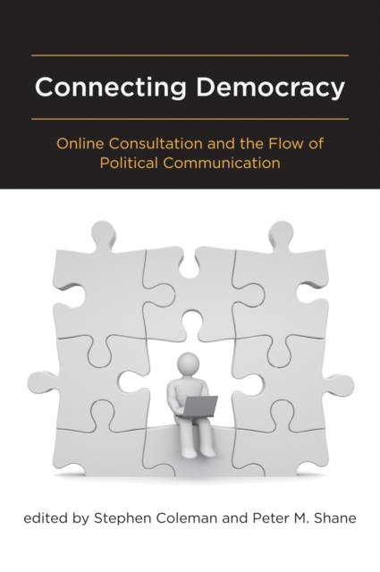Connecting Democracy : Online Consultation and the Flow of Political Communication, PDF eBook