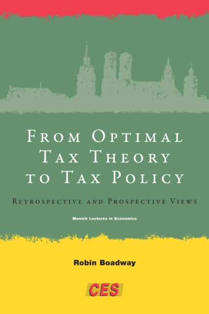 From Optimal Tax Theory to Tax Policy : Retrospective and Prospective Views, PDF eBook