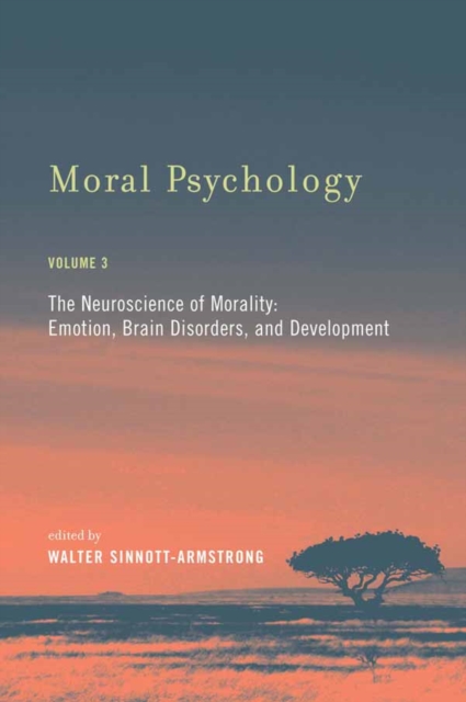 Moral Psychology : The Neuroscience of Morality: Emotion, Brain Disorders, and Development, PDF eBook