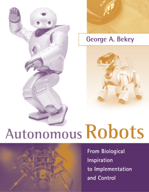 Autonomous Robots : From Biological Inspiration to Implementation and Control, PDF eBook