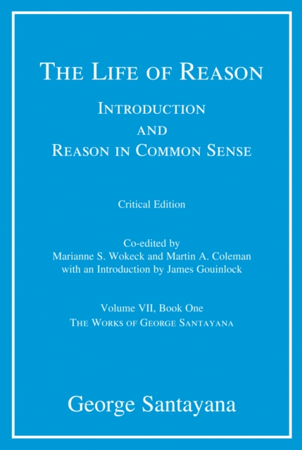 The Life of Reason : Introduction and Reason in Common Sense, Volume VII, Book One, PDF eBook