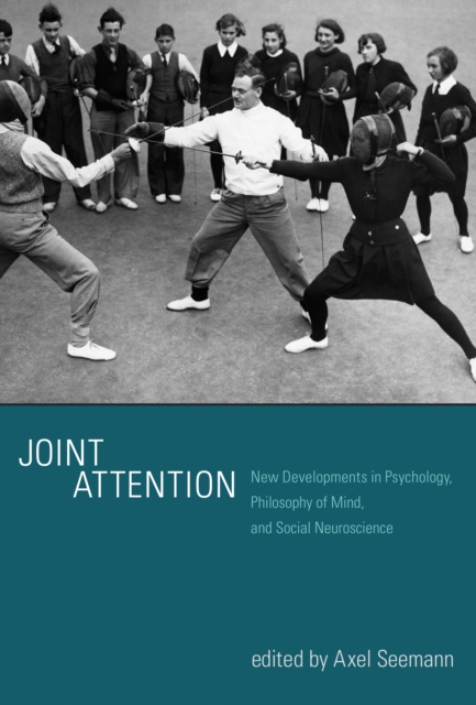 Joint Attention : New Developments in Psychology, Philosophy of Mind, and Social Neuroscience, PDF eBook