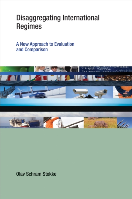 Disaggregating International Regimes : A New Approach to Evaluation and Comparison, PDF eBook