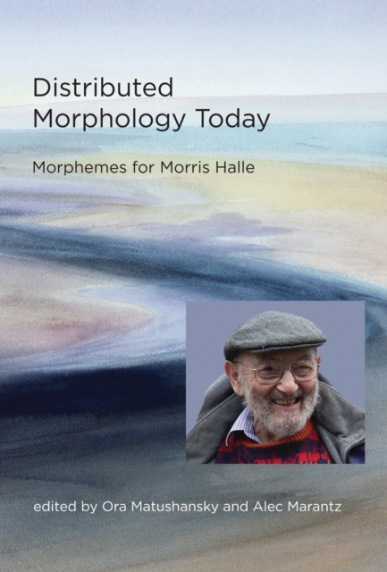 Distributed Morphology Today : Morphemes for Morris Halle, PDF eBook
