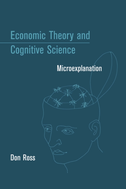 Economic Theory and Cognitive Science : Microexplanation, PDF eBook