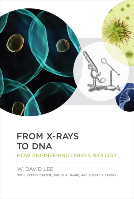 From X-rays to DNA : How Engineering Drives Biology, PDF eBook