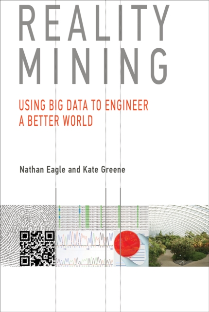Reality Mining : Using Big Data to Engineer a Better World, PDF eBook