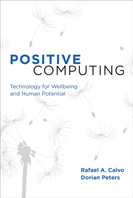 Positive Computing : Technology for Wellbeing and Human Potential, PDF eBook