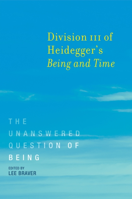 Division III of Heidegger's <i>Being and Time</i> : The Unanswered Question of Being, PDF eBook