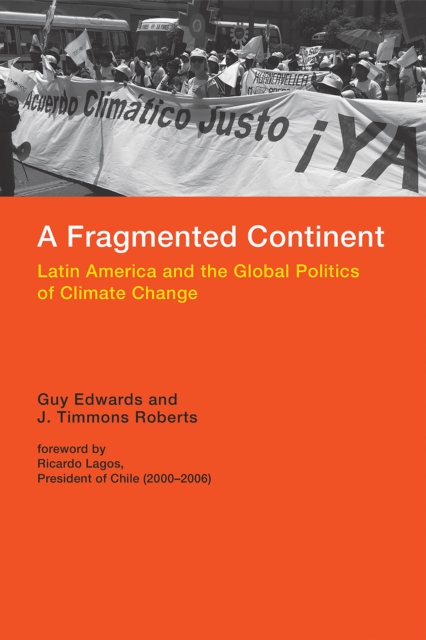 A Fragmented Continent : Latin America and the Global Politics of Climate Change, PDF eBook