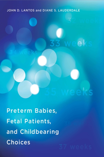 Preterm Babies, Fetal Patients, and Childbearing Choices, PDF eBook