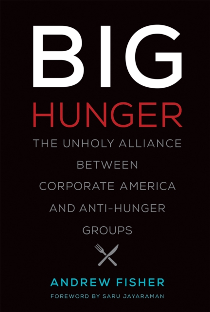 Big Hunger : The Unholy Alliance between Corporate America and Anti-Hunger Groups, PDF eBook