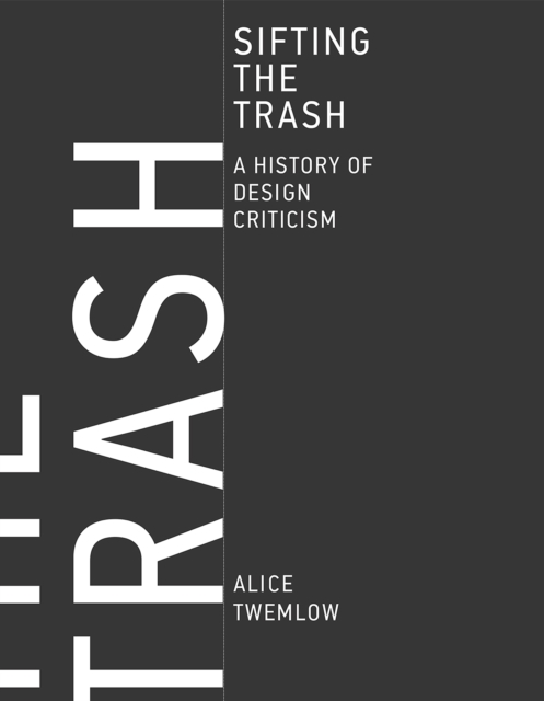 Sifting the Trash : A History of Design Criticism, PDF eBook