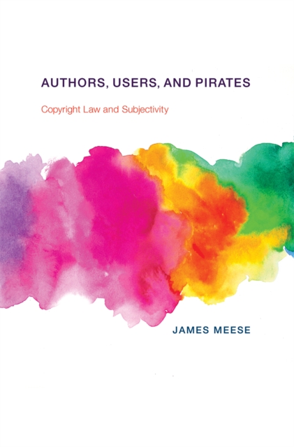 Authors, Users, and Pirates : Copyright Law and Subjectivity, PDF eBook