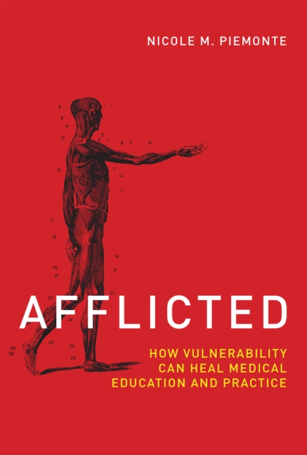 Afflicted : How Vulnerability Can Heal Medical Education and Practice, PDF eBook