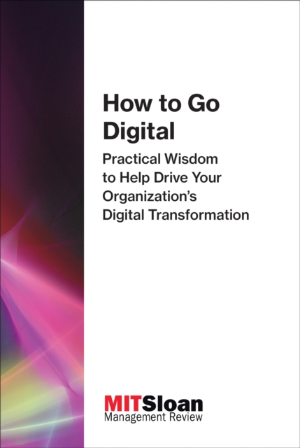 How to Go Digital : Practical Wisdom to Help Drive Your Organization's Digital Transformation, PDF eBook