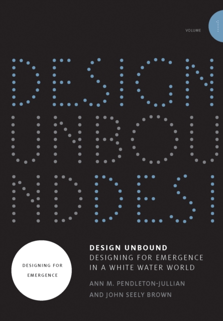 Design Unbound: Designing for Emergence in a White Water World : Designing for Emergence, PDF eBook