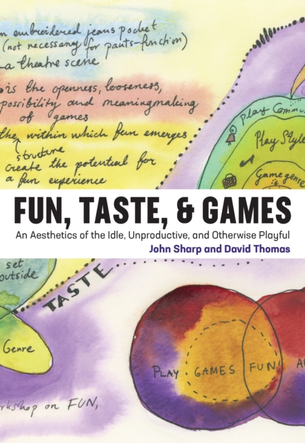 Fun, Taste, & Games : An Aesthetics of the Idle, Unproductive, and Otherwise Playful, PDF eBook